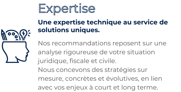 Expertise-Une-expertise-technique-au service-de-solutions-uniques-Nos-recommandations-reposent-sur-une-analyse-rigoureuse-de-votre-situation-juridique-fiscale-et-civile-Nous-concevons-des-strategies-sur-mesure-concretes-et-evolutives-en-lien-avec-vos-enjeux-a-court-et-long-terme